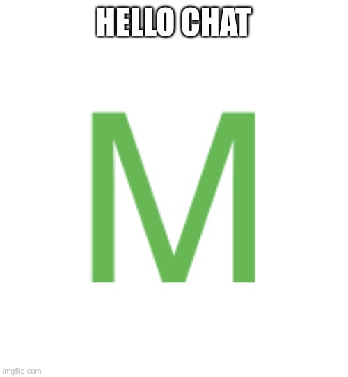 Sitewide Moderator | HELLO CHAT | image tagged in sitewide moderator | made w/ Imgflip meme maker