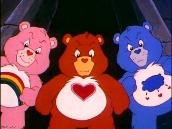 pissed care bears | image tagged in pissed care bears | made w/ Imgflip meme maker