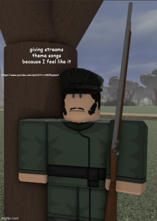 vonel as a partisan | giving streams theme songs because I feel like it; https://www.youtube.com/watch?v=vv9G9kyanaA | image tagged in vonel as a partisan | made w/ Imgflip meme maker