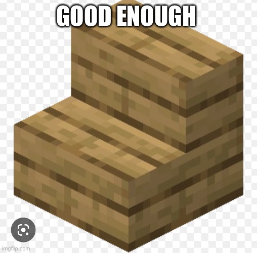 GOOD ENOUGH | made w/ Imgflip meme maker