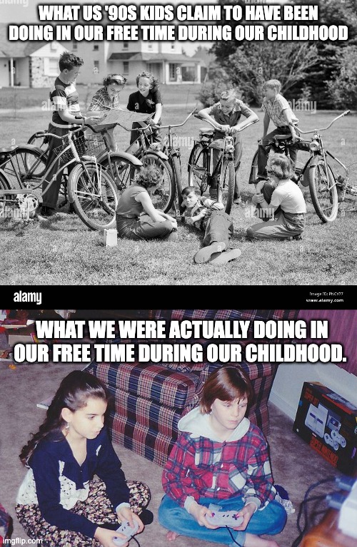 WHAT US '90S KIDS CLAIM TO HAVE BEEN DOING IN OUR FREE TIME DURING OUR CHILDHOOD; WHAT WE WERE ACTUALLY DOING IN OUR FREE TIME DURING OUR CHILDHOOD. | image tagged in '90s kids reality vs fiction | made w/ Imgflip meme maker