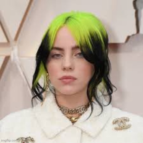 Billie Eilish | image tagged in billie eilish | made w/ Imgflip meme maker