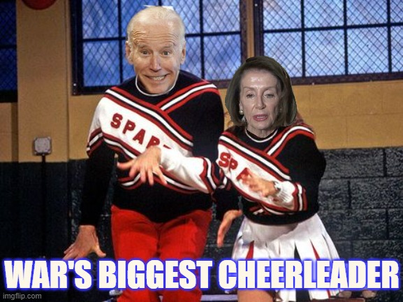 Joe Biden | WAR'S BIGGEST CHEERLEADER | image tagged in snl spartan cheerleaders,memes,politics,joe biden,war,cheerleader | made w/ Imgflip meme maker