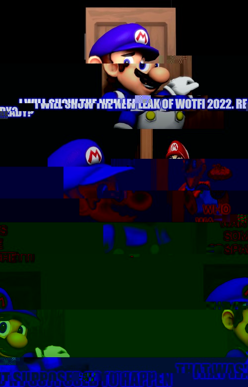 Okay Mario you have problems with spagetti | I WILL SHOW THE NEW LEAK OF WOTFI 2022. READY? WHO WANTS SOME SPAGHETTI; THAT WAS'NT SUPPOSED TO HAPPEN | image tagged in smg4 door with no text | made w/ Imgflip meme maker