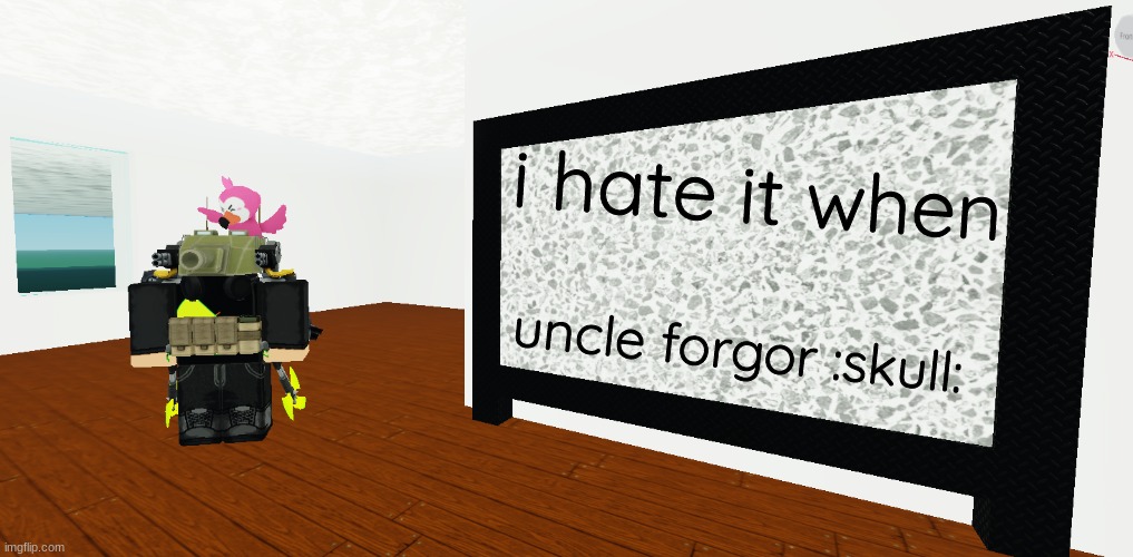 mrbreakchain's announce temp 3 | i hate it when; uncle forgor :skull: | image tagged in mrbreakchain's announce temp 3 | made w/ Imgflip meme maker