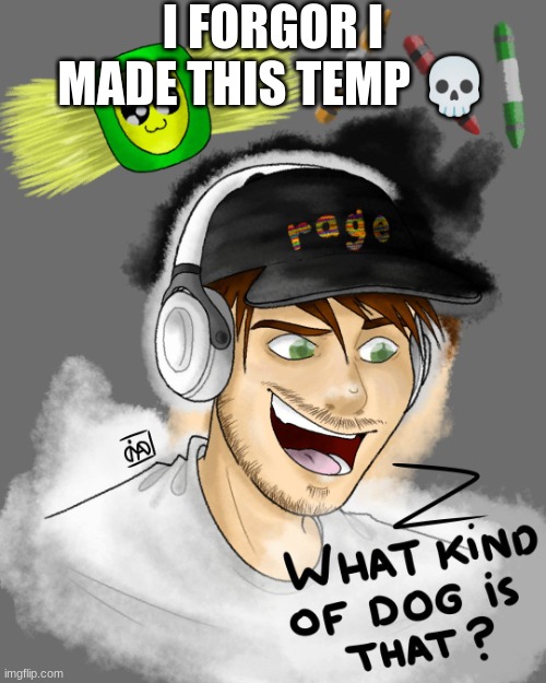 What Kind of Dog is That? | I FORGOR I MADE THIS TEMP 💀 | image tagged in what kind of dog is that | made w/ Imgflip meme maker