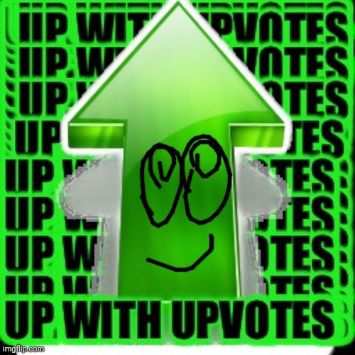 upvote | image tagged in upvote | made w/ Imgflip meme maker