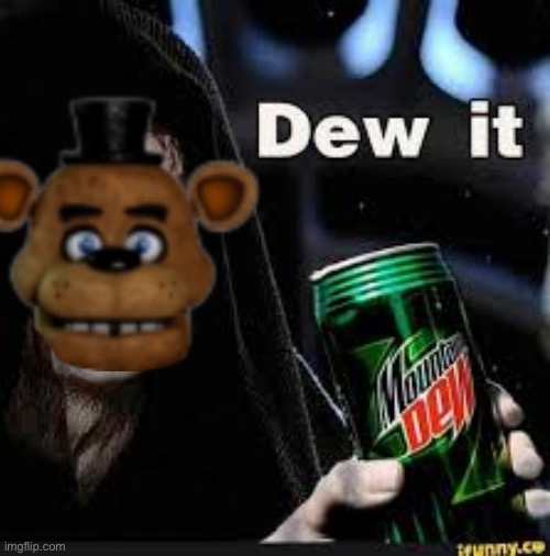 Dew It | image tagged in dew it | made w/ Imgflip meme maker