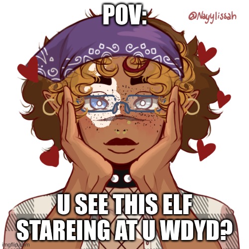 New OC!!! | POV:; U SEE THIS ELF STAREING AT U WDYD? | made w/ Imgflip meme maker