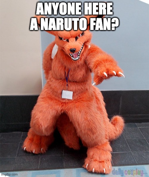 I can't find the OG artist but I found this picture on Pinterest under dailycosplay.com | ANYONE HERE A NARUTO FAN? | image tagged in kurama costume,naruto | made w/ Imgflip meme maker