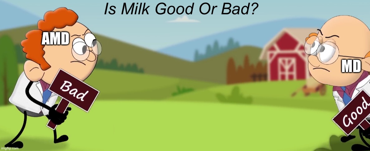 Aumsum Researcher No.1 Vs Researcher No.2 | Is Milk Good Or Bad? AMD; MD | image tagged in aumsum researcher no 1 vs researcher no 2 | made w/ Imgflip meme maker