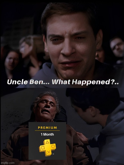PlayStation Plus Premium 1-Month. | image tagged in uncle ben what happened redone | made w/ Imgflip meme maker