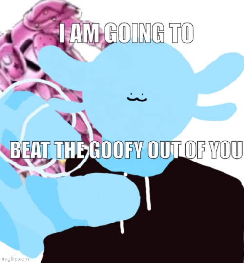 I am going to beat the goofy out of you | made w/ Imgflip meme maker