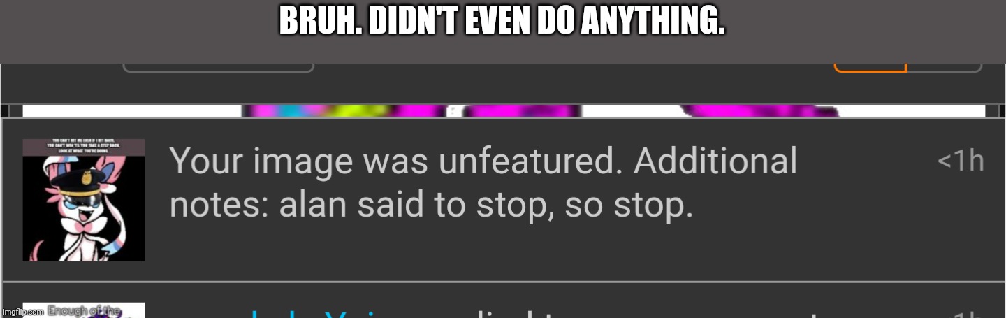 BRUH. DIDN'T EVEN DO ANYTHING. | made w/ Imgflip meme maker