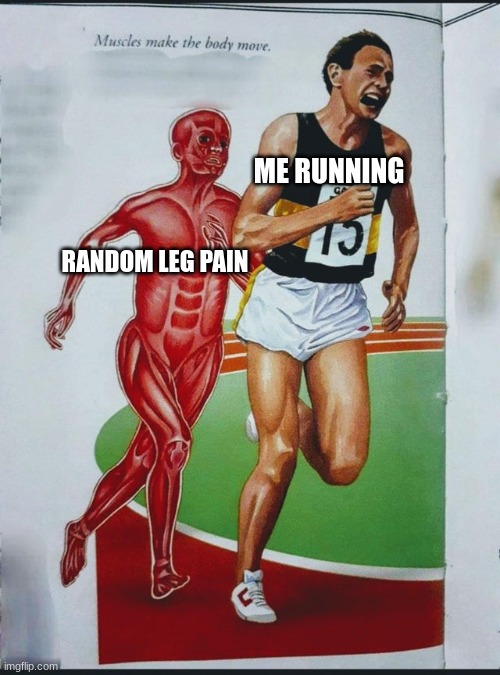 Ouch | ME RUNNING; RANDOM LEG PAIN | image tagged in muscle man chasing runner | made w/ Imgflip meme maker