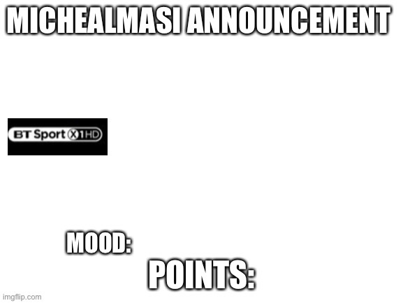 My Announcement Template | MOOD: | image tagged in my announcement template | made w/ Imgflip meme maker