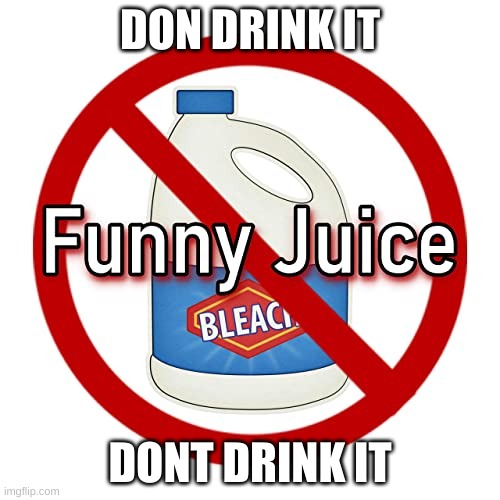 funny joose | DON DRINK IT; DONT DRINK IT | image tagged in memes | made w/ Imgflip meme maker