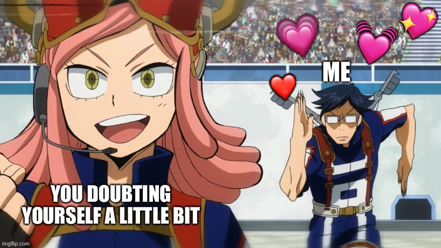 Me omw | 💗; 💖; 💓; ME; ❤️; YOU DOUBTING YOURSELF A LITTLE BIT | image tagged in mha run,wholesome | made w/ Imgflip meme maker