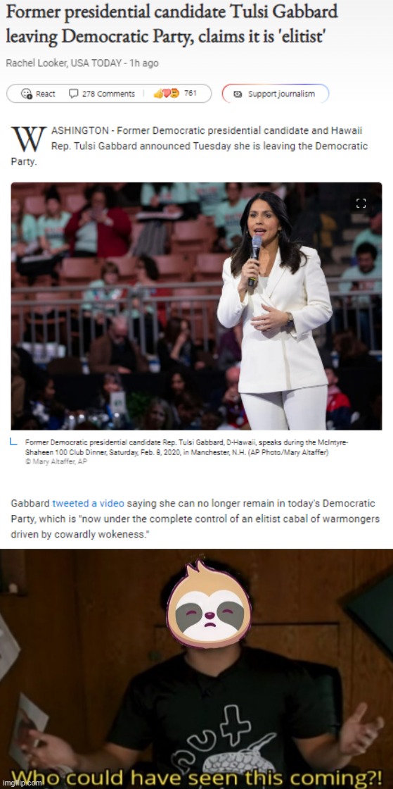 image tagged in tulsi gabbard leaves democratic party,sloth who could have seen this coming | made w/ Imgflip meme maker