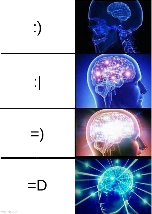 Expanding Brain | :); :|; =); =D | image tagged in memes,expanding brain | made w/ Imgflip meme maker