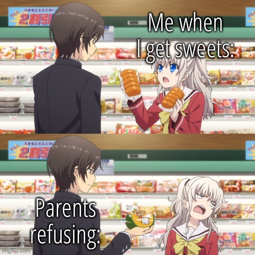 charlotte anime | Me when I get sweets:; Parents refusing: | image tagged in charlotte anime | made w/ Imgflip meme maker