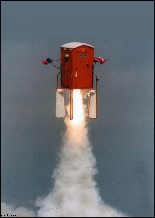 To Boldly Go In A Portaloo ! | image tagged in fun,to boldly go,portaloo,rocket | made w/ Imgflip meme maker
