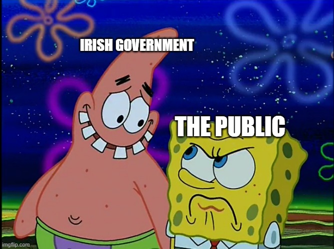 How people feel about the cost of living crisis | IRISH GOVERNMENT; THE PUBLIC | image tagged in x angry at y,spongebob,irish | made w/ Imgflip meme maker