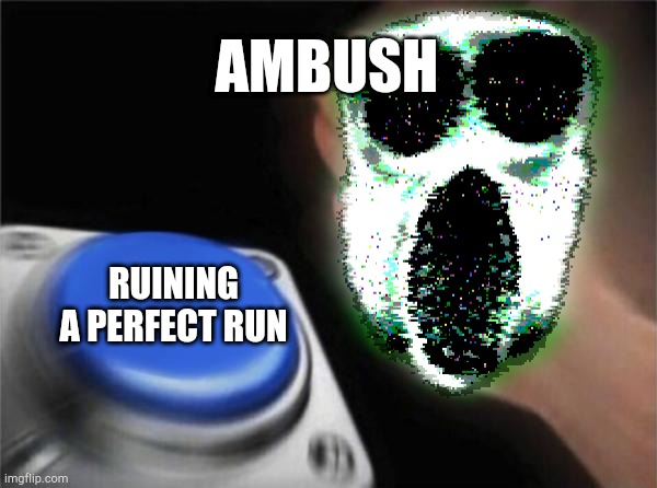 DOORS BE LIKE: | AMBUSH; RUINING A PERFECT RUN | image tagged in doors | made w/ Imgflip meme maker