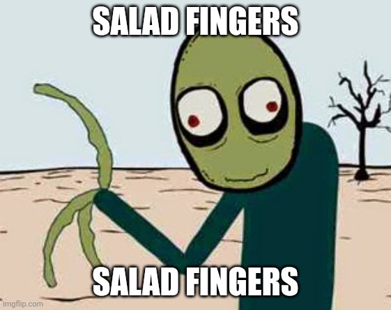 Salad Fingers Halloween | SALAD FINGERS; SALAD FINGERS | image tagged in salad fingers halloween | made w/ Imgflip meme maker