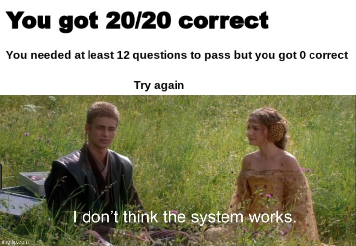 I dont think the system works | image tagged in i don't think the system works,lol,funny,lol so funny,you had one job,you had one job just the one | made w/ Imgflip meme maker
