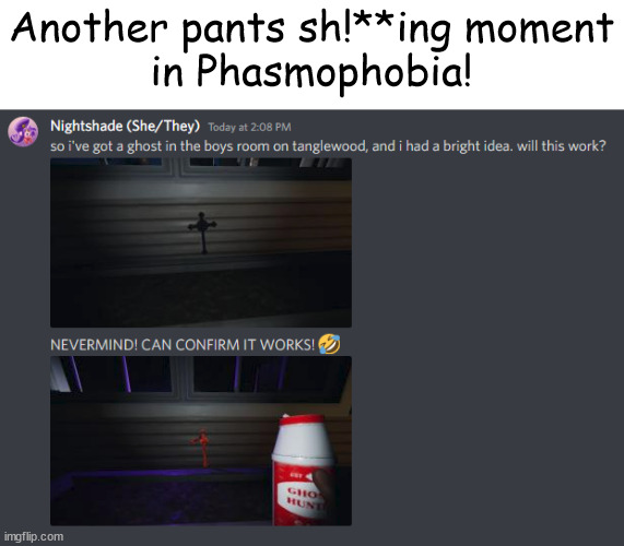 at least i'm learning. | Another pants sh!**ing moment
in Phasmophobia! | image tagged in ghost,poopy pants | made w/ Imgflip meme maker