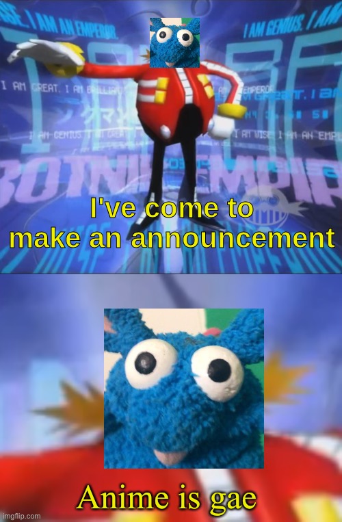 ive come to make an announcement | Anime is gae | image tagged in ive come to make an announcement,crisp rat | made w/ Imgflip meme maker