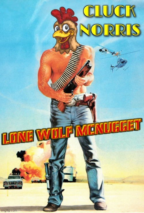 image tagged in chuck norris,cluck norris,chicken,movies,mcnuggets,mcdonlads | made w/ Imgflip meme maker