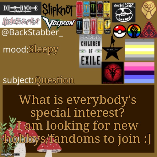 You can talk about anything | Sleepy; Question; What is everybody's special interest? I am looking for new hobbys/fandoms to join :] | image tagged in lgbtq | made w/ Imgflip meme maker