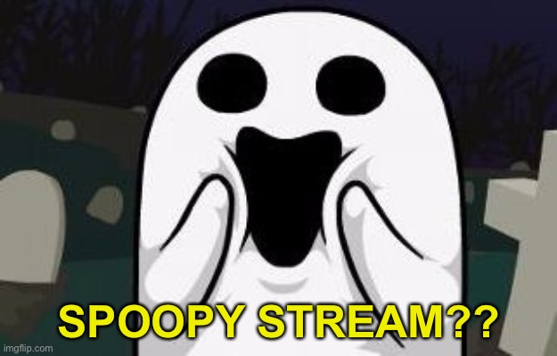 My dreamm | SPOOPY STREAM?? | image tagged in spoopy,memes,unfunny | made w/ Imgflip meme maker