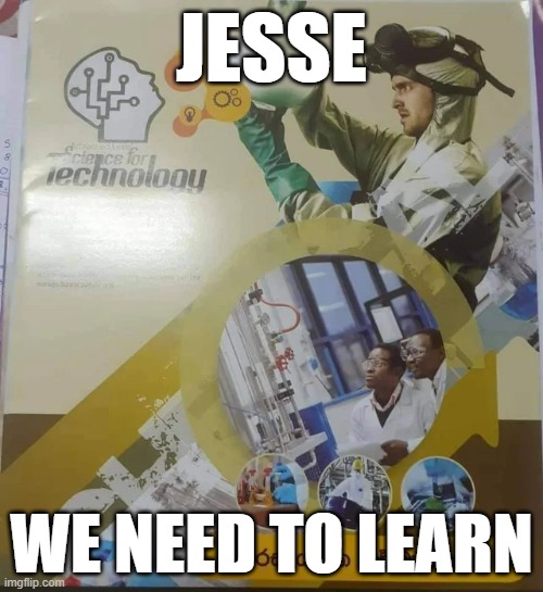 JESSE; WE NEED TO LEARN | made w/ Imgflip meme maker