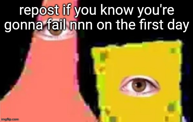 [undefined] | repost if you know you're gonna fail nnn on the first day | image tagged in undefined | made w/ Imgflip meme maker