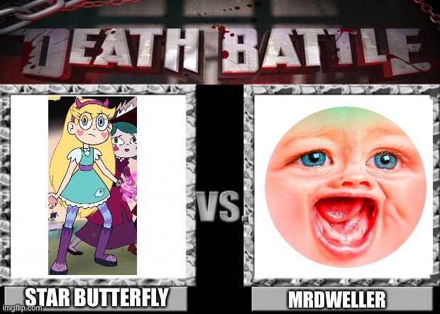 Star Butterfly vs. MrDweller | STAR BUTTERFLY; MRDWELLER | image tagged in death battle,memes,mrdweller,svtfoe,star vs the forces of evil,mrdweller sucks | made w/ Imgflip meme maker