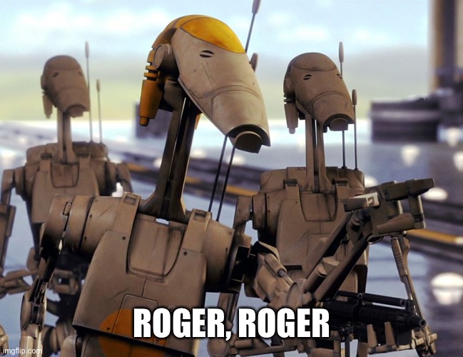 Roger Roger | ROGER, ROGER | image tagged in roger roger | made w/ Imgflip meme maker