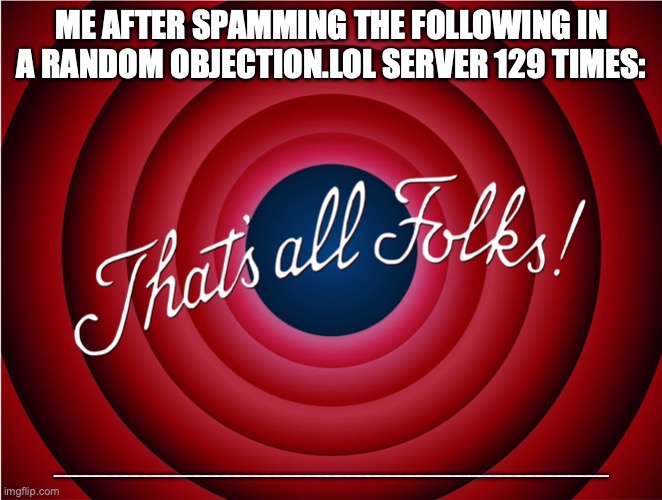 that's all folks | ME AFTER SPAMMING THE FOLLOWING IN A RANDOM OBJECTION.LOL SERVER 129 TIMES:; HHHHHHHHHHHHHHHHHHHHHHHHHHHHHHHHHHHHHHHHHHHHHHHHHHHHHHHHHHHHHHHHHHHHHHHHHHHHHHHHHHHHHHHHHHHHHHHHHHHHHHHHHHHHHHHHHHHHHHHHHHHHHHHHHHHHHHHHHHHHHHHHHHHHHHHHHHHHHHHHHHHHHHHHHHHHHHHHHHHHHHHHHHHHHHHHHHHHHHHHHHHHHHHHHHHHHHHHHHHHHHHHHHHHHHHHHHHHHHHHHHHHHHHHHHHHHHHHHHHHHHHHHHHHHHHHHHHHHHHHHHHHHHHHHHHHHHHHHHHHHHHHHHHHHHHHHHHHHHHHHHHHHHHHHHHHHHHHHHHHHHHHHHHHHHHHHHHHHHHHHHHHHHHHHHHHHHHHHHHHHHHHHHHHHHHHHHHHHHHHHHHHHHHHHHHHHHHHHHHHHHHHHHHHHHHHHHHHHHHHHHHHHHHHHHHHHHHHHHHHHHHHHHHHHHHHHHHHHHHHHHHHHHHHHHHHHHHHHHHH | image tagged in that's all folks | made w/ Imgflip meme maker