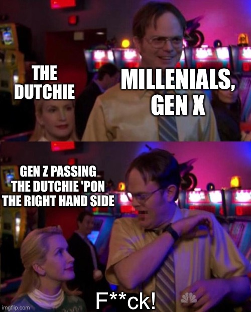 Gen Z pass the dutchie | THE DUTCHIE; MILLENIALS, GEN X; GEN Z PASSING THE DUTCHIE 'PON THE RIGHT HAND SIDE; F**ck! | image tagged in dwight,smoking weed | made w/ Imgflip meme maker