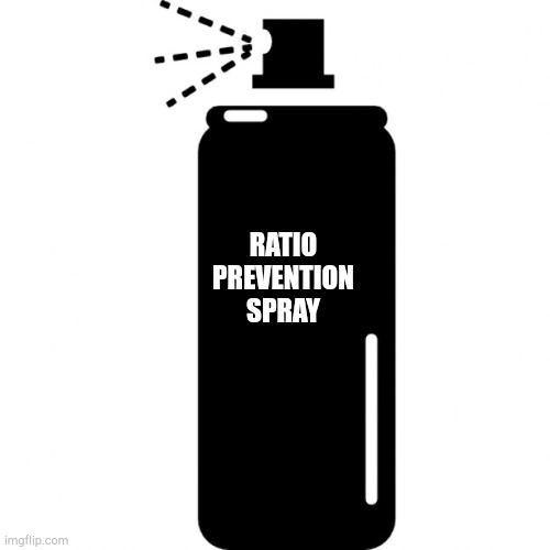 spray can | RATIO PREVENTION SPRAY | image tagged in spray can | made w/ Imgflip meme maker
