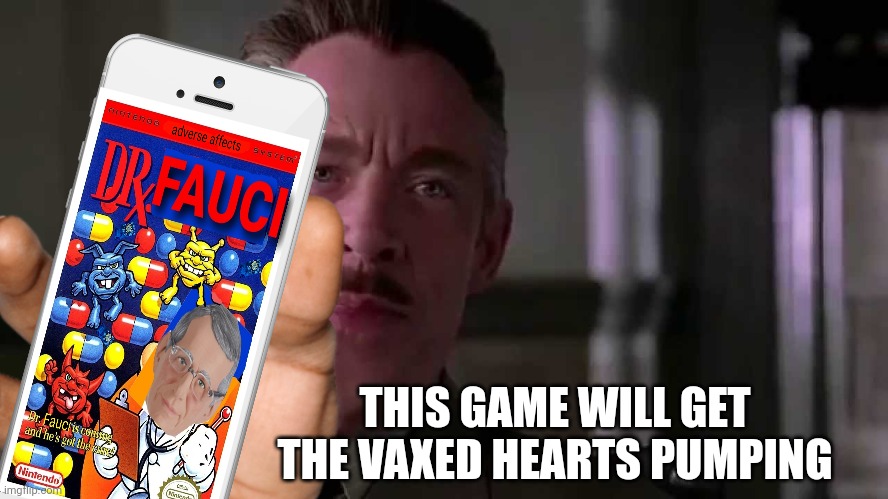 THIS GAME WILL GET THE VAXED HEARTS PUMPING | made w/ Imgflip meme maker