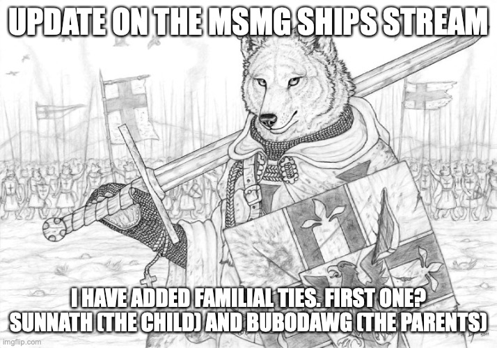 Fursader. | UPDATE ON THE MSMG SHIPS STREAM; I HAVE ADDED FAMILIAL TIES. FIRST ONE? SUNNATH (THE CHILD) AND BUBODAWG (THE PARENTS) | image tagged in fursader | made w/ Imgflip meme maker