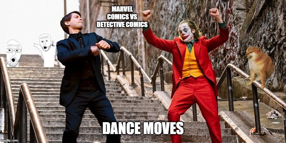 nice | MARVEL COMICS VS DETECTIVE COMICS; DANCE MOVES | image tagged in peter joker dancing | made w/ Imgflip meme maker