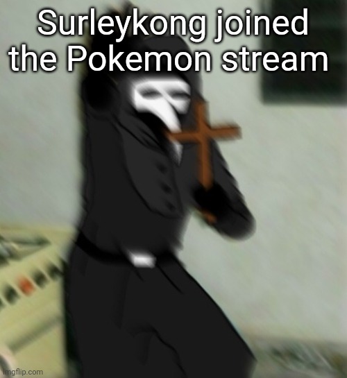 He's going to infect it with bad memes | Surleykong joined the Pokemon stream | image tagged in scp 049 with cross | made w/ Imgflip meme maker