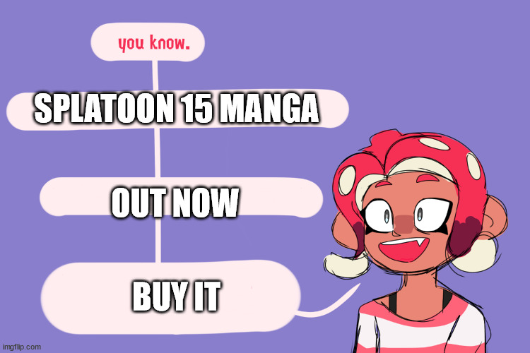 i have no idea whose meme this is but full credit to them. | SPLATOON 15 MANGA; OUT NOW; BUY IT | image tagged in fun facts with agent 8 | made w/ Imgflip meme maker