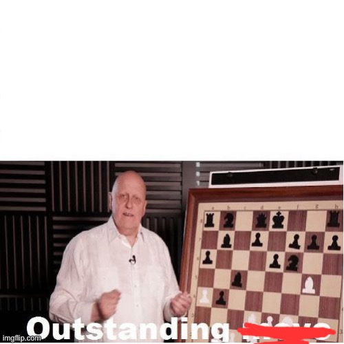 Outstanding Move | image tagged in outstanding move | made w/ Imgflip meme maker