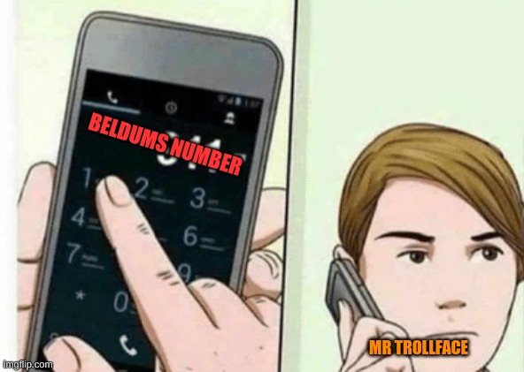 yo beldum, its trollface again, i got this knife, cat, and box dude on me and was wondering if you wanna beat em up, laters | BELDUMS NUMBER; MR TROLLFACE | image tagged in guy calling 911 | made w/ Imgflip meme maker