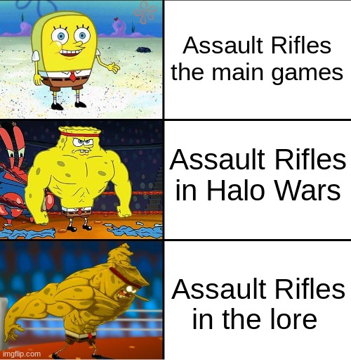 (Halo series) how the MA-series Assault Rifles basically are | Assault Rifles the main games; Assault Rifles in Halo Wars; Assault Rifles in the lore | image tagged in halo,spongebob,video games,true,gaming,funny | made w/ Imgflip meme maker